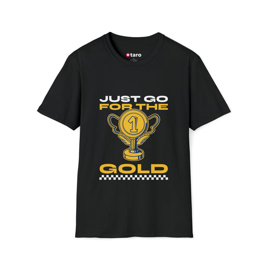 Just Go for the Gold T-Shirt