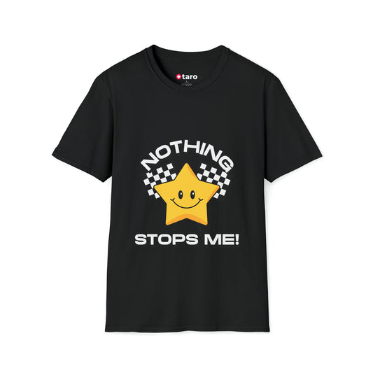 Nothing Stops Me! T-Shirt